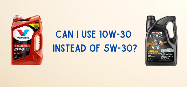 can i use 10w30 instead of 5w30