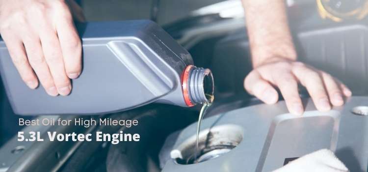 best oil for high mileage 5.3l vortec engine
